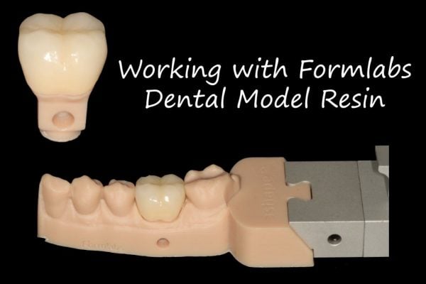 Working with Formlabs Dental Model Resin